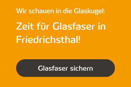 Orangenes Bild mit Schriftzug "Zeit für Glasfaser in Friedrichsthal"